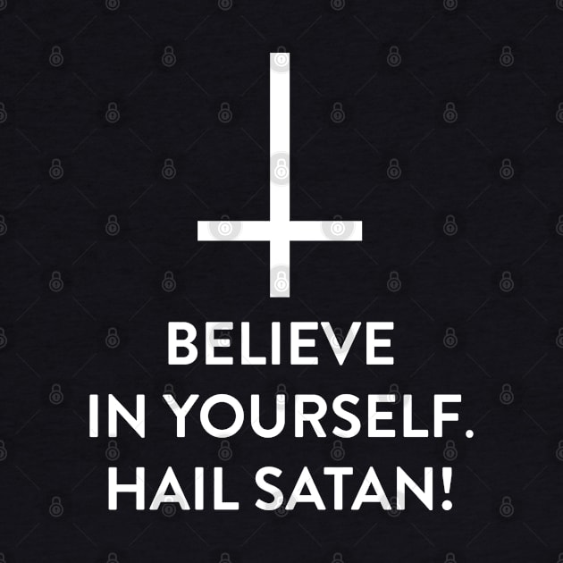 Believe In Yourself Hail Satan by BlackRavenOath